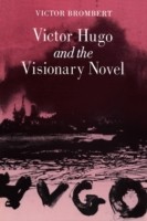 Victor Hugo and the Visionary Novel