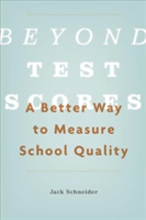 Beyond Test Scores A Better Way to Measure School Quality