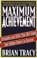 Maximum Achievement Strategies and Skills that Will Unlock Your Hidden Powers to Succeed
