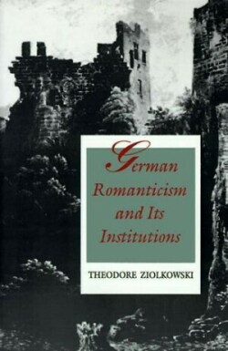 German Romanticism and Its Institutions