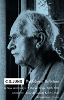 C.G. Jung Psychological Reflections. A New Anthology of His Writings, 1905-1961