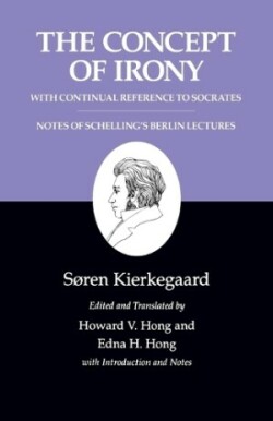Concept of Irony, with Continual Reference to Socrates/Notes of Schelling's Berlin Lectures