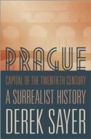 Prague, Capital of the Twentieth Century : A Surrealist History