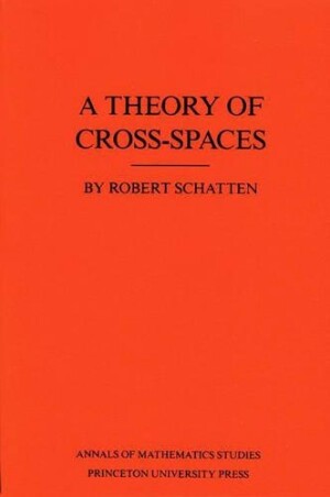 Theory of Cross-Spaces. (AM-26), Volume 26