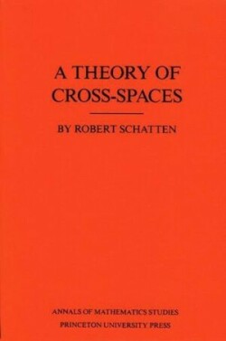 Theory of Cross-Spaces. (AM-26), Volume 26