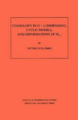 Cosmology in (2 + 1) -Dimensions, Cyclic Models, and Deformations of M2,1. (AM-121), Volume 121