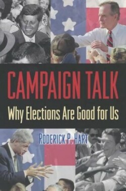 Campaign Talk Why Elections Are Good for Us