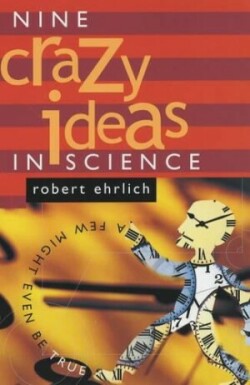 Nine Crazy Ideas in Science