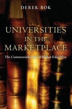 Universities in the Marketplace The Commercialization of Higher Education
