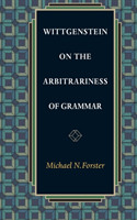 Wittgenstein on the Arbitrariness of Grammar