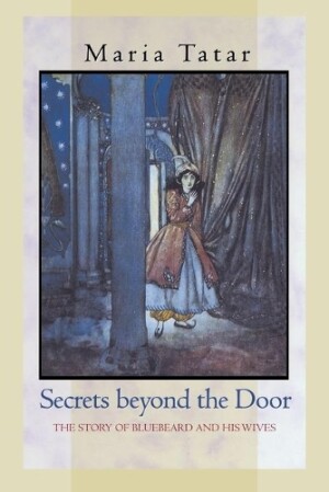 Secrets beyond the Door The Story of Bluebeard and His Wives