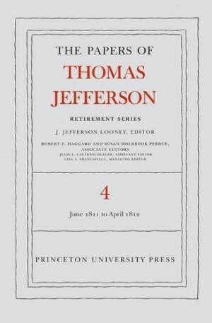 Papers of Thomas Jefferson, Retirement Series, Volume 4