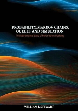 Probability, Markov Chains, Queues and Simulations