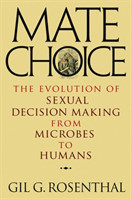 Mate Choice The Evolution of Sexual Decision Making from Microbes to Humans