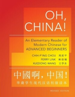 Oh, China! An Elementary Reader of Modern Chinese for Advanced Beginners - Revised Edition