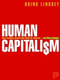 Human Capitalism: How Economic Growth Has Made Us Smarter