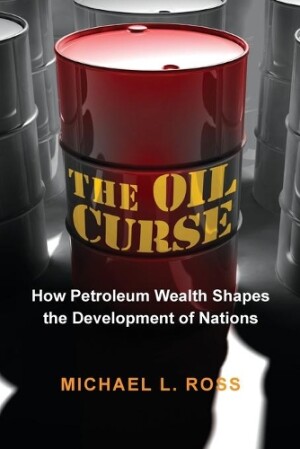 The Oil Curse How Petroleum Wealth Shapes the Development of Nations
