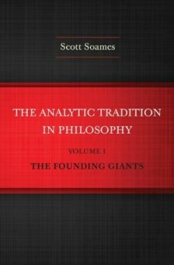 Analytic Tradition in Philosophy, Vol.1: The Foundation Giants