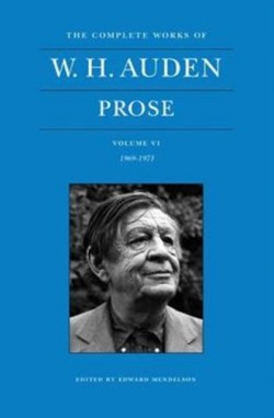 Complete Works of W. H. Auden: Prose, Volume VI