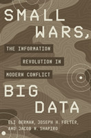 Small Wars, Big Data The Information Revolution in Modern Conflict
