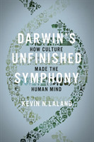 Darwin`s Unfinished Symphony - How Culture Made the Human Mind How Culture Made the Human Mind