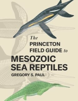 Princeton Field Guide to Mesozoic Sea Reptiles