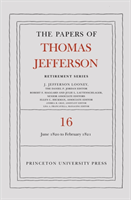Papers of Thomas Jefferson: Retirement Series, Volume 16