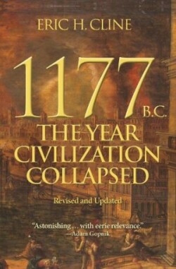 1177 B.C. The Year Civilization Collapsed: Revised and Updated