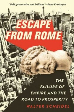 Escape from Rome - The Failure of Empire and the Road to Prosperity