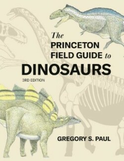 Princeton Field Guide to Dinosaurs    Third Edition