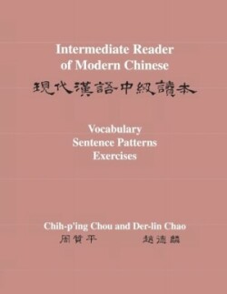 Intermediate Reader of Modern Chinese Volume II: Vocabulary, Sentence Patterns, Exercises