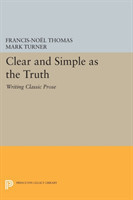 Clear and Simple as the Truth Writing Classic Prose