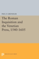 Roman Inquisition and the Venetian Press, 1540-1605