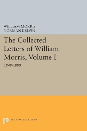 Collected Letters of William Morris, Volume I