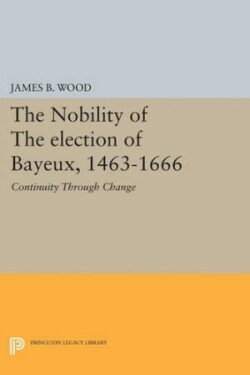 Nobility of the Election of Bayeux, 1463-1666