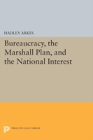 Bureaucracy, the Marshall Plan, and the National Interest