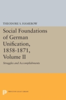 Social Foundations of German Unification, 1858-1871, Volume II