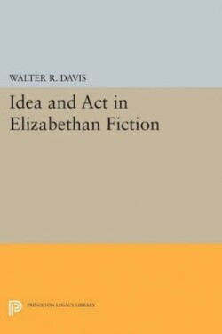 Idea and Act in Elizabethan Fiction