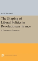 Shaping of Liberal Politics in Revolutionary France