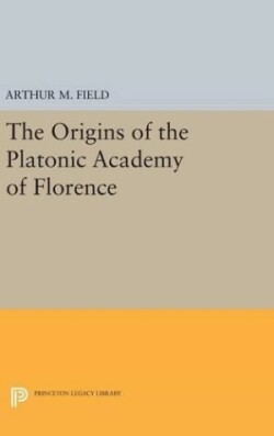 Origins of the Platonic Academy of Florence