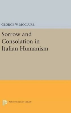 Sorrow and Consolation in Italian Humanism