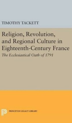 Religion, Revolution, and Regional Culture in Eighteenth-Century France