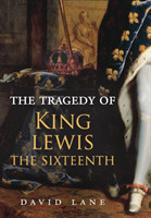 Tragedy of King Lewis the Sixteenth
