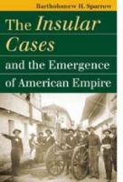 Insular Cases and the Emergence of American Empire
