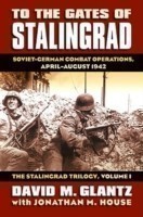 To the Gates of Stalingrad Volume 1 The Stalingrad Trilogy