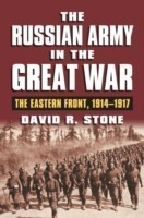 Russian Army in the Great War : The Eastern Front, 1914-1917