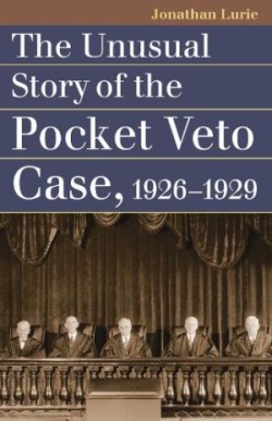 Unusual Story of the Pocket Veto Case, 1926-1929