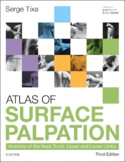 Atlas of Surface Palpation : Anatomy of the Neck, Trunk, Upper and Lower Limbs
