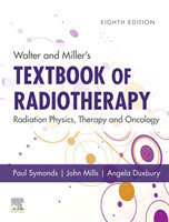 Walter and Miller's Textbook of Radiotherapy: Radiation Physics, Therapy and Oncology