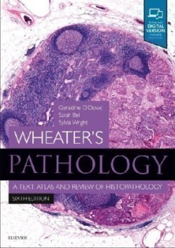 Wheater's Pathology: A Text, Atlas and Review of Histopathology, 6th ed.
